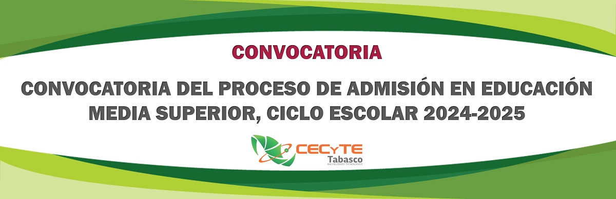 CONVOCATORIA DEL PROCESO DE ADMISIÓN EN EDUCACIÓN MEDIA SUPERIOR, CICLO ESCOLAR 2024-2025
